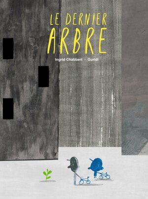 Le dernier arbre by Ingrid Chabbert