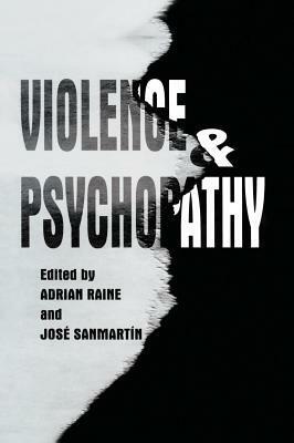 Violence and Psychopathy by Adrian Raine