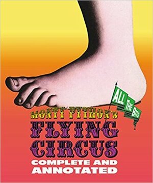 Monty Python's Flying Circus: Complete and Annotated - All the Bits by Luke Dempsey