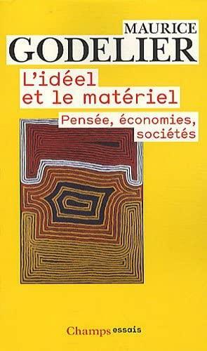 L'idéel et le matériel: Pensée, économies, sociétés by Maurice Godelier