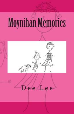 Moynihan Memories by Dee Lee