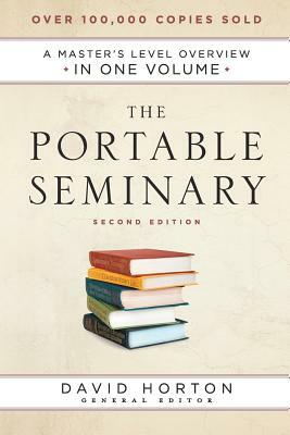 The Portable Seminary: A Master's Level Overview in One Volume by 