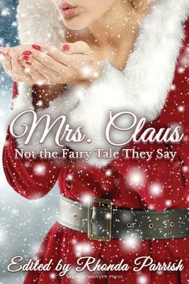 Mrs. Claus: Not the Fairy Tale They Say by Hayley Stone, Laura VanArendonk Baugh, Randi Perrin
