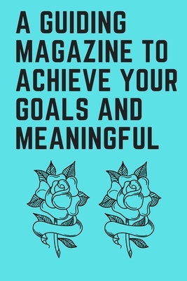 A guiding magazine to achieve your goals and meaningful by Michael David