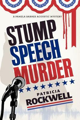 Stump Speech Murder: A Pamela Barnes Acoustic Mystery by Patricia Rockwell