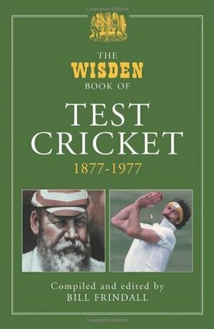 The Wisden Book of Test Cricket, 1877–1977 by Bill Frindall