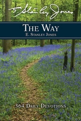 The Way: 364 Daily Devotions by E Stanley Jones Foundation