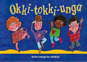 Okki-Tokki-Unga: Action Songs for Children by Ana Sanderson, Beatrice Harrop