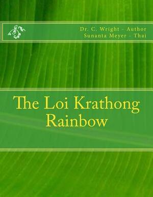 The Loi Krathong Rainbow by C. Wright