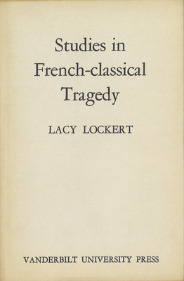 Studies in French-Classical Tragedy by Lacy Lockert