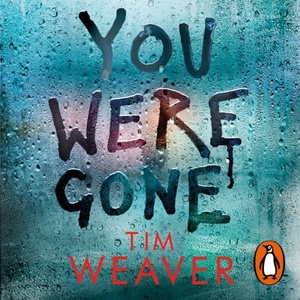 You Were Gone by Tim Weaver