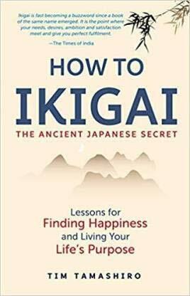 HOW TO IKIGAI--THE ANCIENT JAPANESE SECRET by Tim Tamashiro