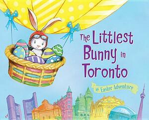 The Littlest Bunny in Toronto: An Easter Adventure by Lily Jacobs