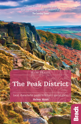 The Peak District: Local, Characterful Guides to Britain's Special Places by Helen Moat