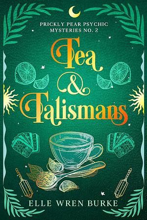 Tea & Talismans by Elle Wren Burke