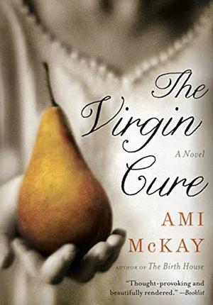 The Virgin Cure by Ami McKay