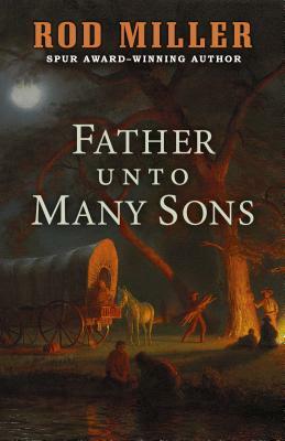 Father Unto Many Sons by Rod Miller