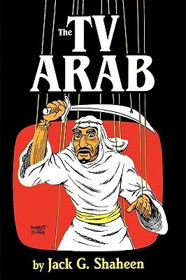 The TV Arab by Jack G. Shaheen