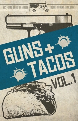 Guns + Tacos Vol. 1 by Frank Zafiro, Gary Phillips, Michael Bracken