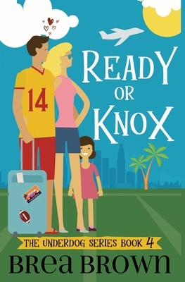 Ready or Knox by Brea Brown