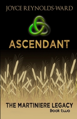 Ascendant: The Martiniere Legacy Book Two by Joyce Reynolds-Ward
