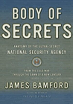 Body of Secrets: How America's National Security Agency and Britain's GCHQ Eavesdrop on the World by James Bamford