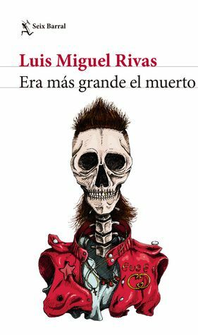 Era más grande el muerto by Luis Miguel Rivas