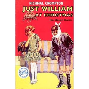 Just William at Christmas: Ten Classic Stories by Richmal Crompton