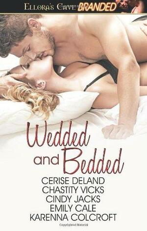 Wedded and Bedded by Cindy Jacks, Chastity Vicks, Cerise DeLand
