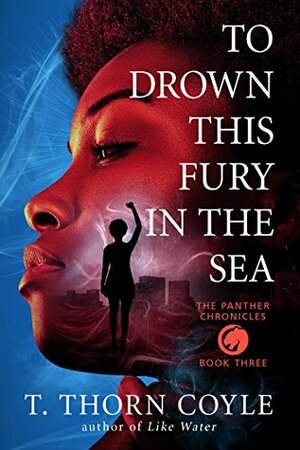 To Drown This Fury in the Sea by T. Thorn Coyle