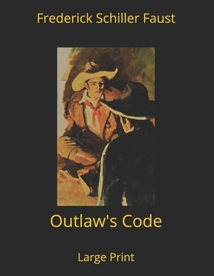 Outlaw's Code by Max Brand