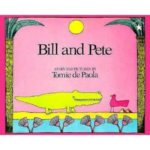 Bill and Pete by Tomie dePaola