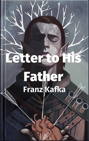 Letter to the Father/Brief an Den Vater: Bilingual Edition by Franz Kafka