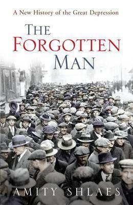 The Forgotten Man: A New History of the Great Depression by Amity Shlaes