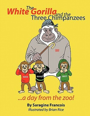 The White Gorilla and the Three Chimpanzees...a Day from the Zoo by Saragine Francois