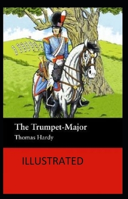 The Trumpet-Major Illustrated by Thomas Hardy