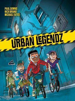 Urban Legendz by Michael Yates, Nick Bruno, Paul Downs