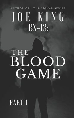 Bx-13: The Blood Game by Joe King