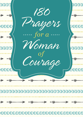180 Prayers for a Woman of Courage by Shanna D. Gregor