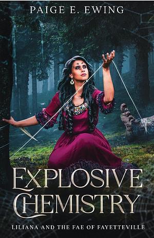 Explosive Chemistry by Paige E. Ewing