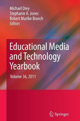 Educational Media and Technology Yearbook: Volume 36, 2011 by 