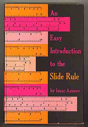 An Easy Introduction to the Slide Rule by Isaac Asimov, William Barss