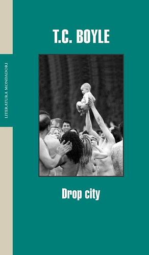 Drop city by ISABEL; NUÑEZ SALMERON, T.C. Boyle