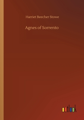 Agnes of Sorrento by Harriet Beecher Stowe