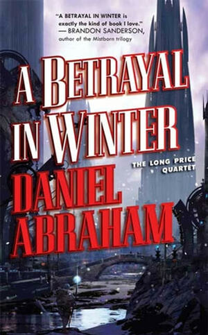 A Betrayal in Winter by Daniel Abraham