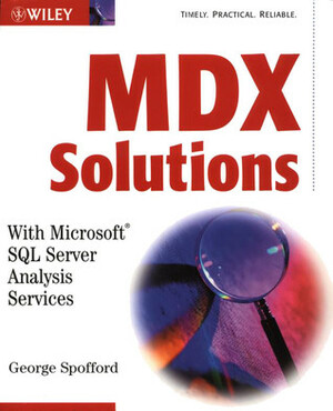 MDX Solutions: With Microsoft SQL Server Analysis Services by George Spofford