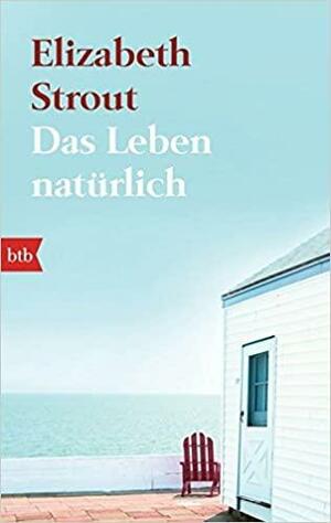 Das Leben, natürlich by Elizabeth Strout