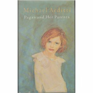 Pagan and Her Parents by Michael Arditti