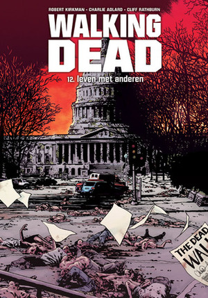 The Walking Dead, Vol. 12: Leven met anderen by Cliff Rathburn, Robert Kirkman, Charlie Adlard