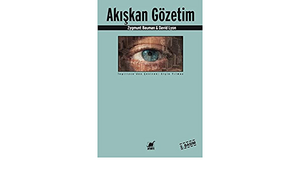 Akışkan Gözetim by Zygmunt Bauman, David Lyon